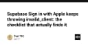 Khắc phục lỗi invalid_client khi tích hợp Sign in with Apple trên Supabase: Checklist toàn diện cho lập trình viên