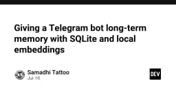 Xây dựng bộ nhớ dài hạn cho Telegram Bot với SQLite và Local Embeddings: Hướng dẫn thực chiến