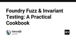 Làm chủ Foundry Fuzz và Invariant Testing: Cẩm nang thực chiến cho kỹ sư Blockchain