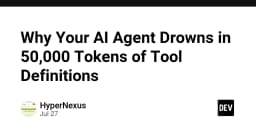 Tại sao AI Agent của bạn đang bị quá tải bởi 50.000 token định nghĩa công cụ?