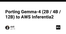 Tối ưu hóa hiệu năng AI: Hướng dẫn chi tiết porting mô hình Gemma-4 lên AWS Inferentia2