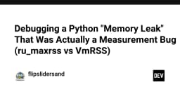 Gỡ rối rò rỉ bộ nhớ Python: Khi sự thật nằm ở cách đo lường sai lầm