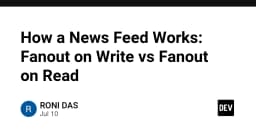 Giải mã kiến trúc News Feed: So sánh Fanout on Write và Fanout on Read trong hệ thống quy mô lớn
