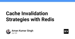 Chiến lược Cache Invalidation với Redis: Giải pháp tối ưu cho hệ thống dữ liệu hiệu năng cao
