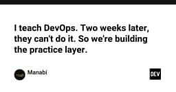 Tại sao đào tạo DevOps thất bại sau hai tuần và giải pháp xây dựng tầng thực hành (Practice Layer)