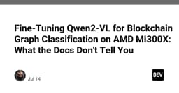 Fine-tuning Qwen2-VL cho phân loại đồ thị Blockchain trên AMD MI300X: Những góc khuất kỹ thuật