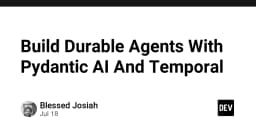 Xây dựng AI Agent bền bỉ: Kết hợp Pydantic AI và Temporal cho hệ thống tự động hóa cấp doanh nghiệp