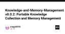 Knowledge and Memory Management v0.0.2: Tối ưu hóa quy trình quản lý tri thức và bộ nhớ cho lập trình viên