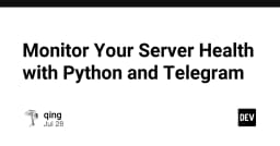 Tự động hóa giám sát sức khỏe máy chủ: Giải pháp Python kết hợp Telegram Bot