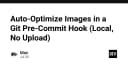 Tối ưu hóa hình ảnh tự động với Git Pre-Commit Hook: Giải pháp Local-first không cần upload