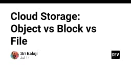Cloud Storage: Phân biệt Object, Block và File Storage để tối ưu hóa hạ tầng dữ liệu