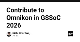 Cơ hội đóng góp cho Omnikon trong khuôn khổ GSSoC 2026: Hướng dẫn chi tiết cho lập trình viên
