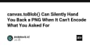 Cảnh báo kỹ thuật: Phương thức canvas.toBlob() và nguy cơ silent fallback sang định dạng PNG