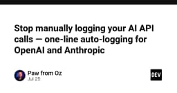 Tối ưu hóa quy trình giám sát AI: Tự động hóa logging API OpenAI và Anthropic chỉ với một dòng code