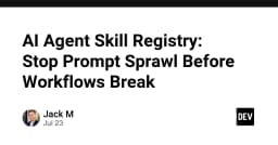 AI Agent Skill Registry: Giải pháp chấm dứt tình trạng Prompt Sprawl và sự cố quy trình làm việc