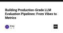Xây dựng Pipeline đánh giá LLM chuẩn Production: Từ cảm tính đến các chỉ số đo lường định lượng
