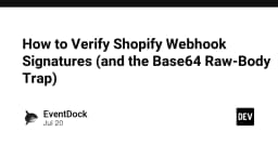 Bẫy Base64 Raw Body: Giải mã kỹ thuật xác thực Webhook Shopify chuẩn xác nhất