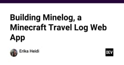 Xây dựng Minelog: Giải pháp Web App quản lý nhật ký hành trình trong Minecraft
