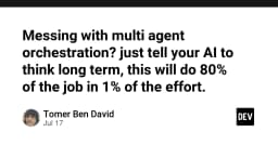 Đừng sa đà vào Multi-Agent Orchestration: Giải pháp tư duy dài hạn giúp tối ưu 80% hiệu suất AI