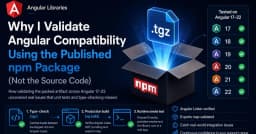 Tại sao kiểm thử tính tương thích của Angular nên thực hiện trên gói npm đã xuất bản thay vì Source Code?