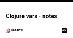 Giải mã Clojure Vars: Hiểu sâu về cơ chế quản lý trạng thái và biến trong hệ sinh thái Clojure