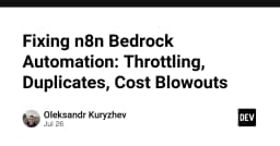 Tối ưu hóa n8n và Amazon Bedrock: Giải pháp xử lý triệt để lỗi Throttling, trùng lặp và chi phí vận hành