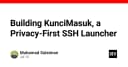 Xây dựng KunciMasuk: Giải pháp SSH Launcher ưu tiên quyền riêng tư cho lập trình viên