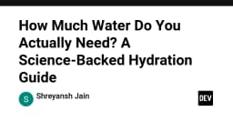 Giải mã khoa học về nhu cầu nước thực tế: Hướng dẫn tối ưu hóa hydrat hóa cho lập trình viên