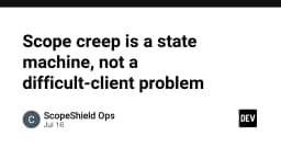 Scope Creep không phải lỗi của khách hàng: Giải mã tư duy State Machine trong quản lý dự án