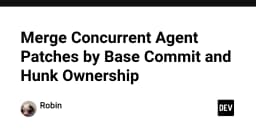 Giải pháp tối ưu hóa hợp nhất mã nguồn cho AI Agent: Kỹ thuật xử lý dựa trên Base Commit và Hunk Ownership