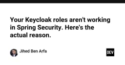 Tại sao Keycloak Roles không hoạt động trong Spring Security và cách khắc phục triệt để