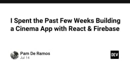 Xây dựng ứng dụng Cinema chuyên nghiệp: Bài học thực chiến từ React và Firebase