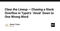 Truy vết Stack Overflow trong Typst: Khi một từ sai lầm làm sụp đổ cả hệ thống