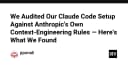 Kiểm chứng Claude Code: Khi quy tắc Context-Engineering của Anthropic đối đầu với thực tế triển khai
