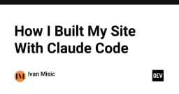 Xây dựng website cá nhân với Claude Code: Trải nghiệm thực tế từ góc nhìn kỹ thuật