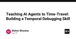 Kỹ thuật Temporal Debugging: Dạy AI Agent khả năng du hành thời gian để tối ưu hóa xử lý lỗi