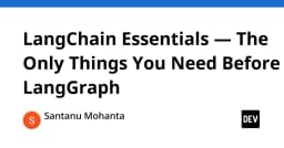 Nền tảng LangChain: Những kiến thức cốt lõi cần nắm vững trước khi bắt đầu với LangGraph