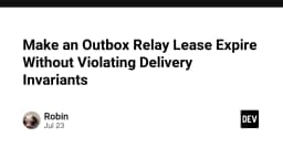 Tối ưu hóa Outbox Relay Lease: Giải pháp đảm bảo tính toàn vẹn dữ liệu trong hệ thống phân tán