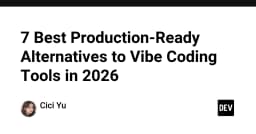 7 giải pháp thay thế Vibe Coding sẵn sàng cho môi trường Production năm 2026