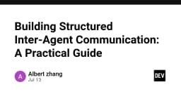 Xây dựng giao tiếp có cấu trúc giữa các AI Agent: Hướng dẫn thực chiến cho lập trình viên