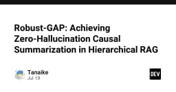Robust-GAP: Đột phá mới trong việc loại bỏ hoàn toàn hiện tượng Hallucination trong Hierarchical RAG