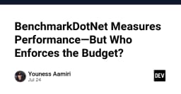 BenchmarkDotNet: Khi đo lường hiệu năng là chưa đủ, ai sẽ là người kiểm soát ngân sách tài nguyên?