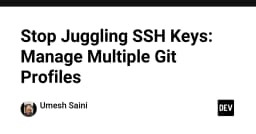 Chấm dứt cảnh luân phiên SSH Key: Quản lý đa cấu hình Git chuyên nghiệp cho lập trình viên