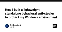 Xây dựng hệ thống Anti-Stealer hành vi: Giải pháp bảo mật lightweight cho môi trường Windows