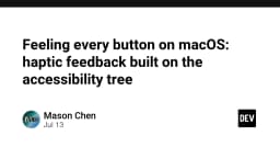 Trải nghiệm xúc giác trên macOS: Tận dụng Accessibility Tree để tạo phản hồi Haptic cho mọi nút bấm
