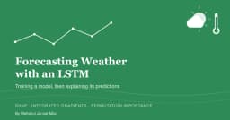 Giải mã LSTM trong dự báo thời tiết: Hướng dẫn thực chiến về XAI (Explainable AI)