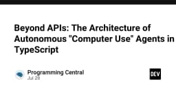 Vượt giới hạn API: Kiến trúc của các tác nhân tự hành Computer Use bằng TypeScript