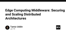 Edge Computing Middleware: Chìa khóa bảo mật và mở rộng kiến trúc phân tán