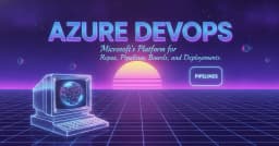 Azure DevOps: Giải mã nền tảng toàn diện cho quy trình phát triển phần mềm hiện đại