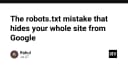 Sai lầm chết người trong file robots.txt khiến toàn bộ website của bạn biến mất khỏi Google